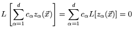 $\displaystyle L\left[ \sum ^{d}_{\alpha =1}c_{\alpha }z_{\alpha }(\vec{x})\right] =\sum ^{d}_{\alpha =1}c_{\alpha }L[z_{\alpha }(\vec{x})]=0$