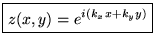 $ \boxed{z(x,y)=e^{i\left( k_{x}x+k_{y}y\right) }} $