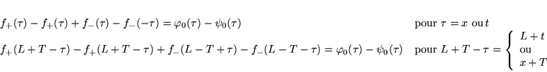 \begin{displaymath}
% latex2html id marker 18066\begin{array}{ll}
f_{+}(\tau )...
...{l}
L+t\\
\textrm{ou}\\
x+T
\end{array}\right.
\end{array}\end{displaymath}