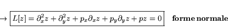 \begin{displaymath}
% latex2html id marker 18084\begin{array}{lr}
\rightarrow ...
...+p_{y}\partial _{y}z+pz=0}& \bold {forme\, normale}
\end{array}\end{displaymath}