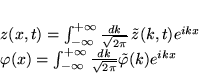 \begin{displaymath}
% latex2html id marker 18158\begin{array}{l}
z(x,t)=\int ^...
... }\frac{dk}{\sqrt{2\pi }}\tilde{\varphi }(k)e^{ikx}
\end{array}\end{displaymath}