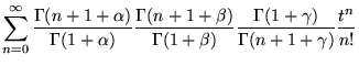 $\displaystyle \sum _{n=0}^{\infty }\frac{\Gamma (n+1+\alpha )}{\Gamma (1+\alpha...
...amma (1+\beta )}\frac{\Gamma (1+\gamma )}{\Gamma (n+1+\gamma )}\frac{t^{n}}{n!}$