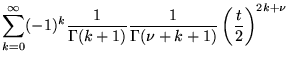 $\displaystyle \sum _{k=0}^{\infty }(-1)^{k}\frac{1}{\Gamma (k+1)}\frac{1}{\Gamma (\nu +k+1)}\left( \frac{t}{2}\right) ^{2k+\nu }$