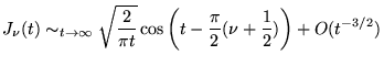 % latex2html id marker 18437
$\displaystyle J_{\nu }(t)\sim _{t\rightarrow \inft...
...ac{2}{\pi t}}\cos \left( t-\frac{\pi }{2}(\nu +\frac{1}{2})\right) +O(t^{-3/2})$