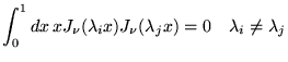 % latex2html id marker 18445
$\displaystyle \int _{0}^{1}dx\, xJ_{\nu }(\lambda _{i}x)J_{\nu }(\lambda _{j}x)=0\quad \lambda _{i}\not =\lambda _{j}$