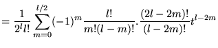$\displaystyle =\frac{1}{2^{l}l!}\sum _{m=0}^{l/2}(-1)^{m}\frac{l!}{m!(l-m)!}.\frac{(2l-2m)!}{(l-2m)!}t^{l-2m}$