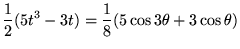 % latex2html id marker 18604
$\displaystyle \frac{1}{2}(5t^{3}-3t)=\frac{1}{8}(5\cos3 \theta +3\cos \theta )$