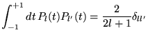% latex2html id marker 18681
$\displaystyle \int _{-1}^{+1}dt\, P_{l}(t)P_{l'}(t)=\frac{2}{2l+1}\delta _{ll'}$