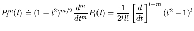 $\displaystyle P_{l}^{m}(t)\doteq (1-t^{2})^{m/2}\frac{d^{m}}{dt^{m}}P_{l}(t)=\frac{1}{2^{l}l!}\left[ \frac{d}{dt}\right] ^{l+m}(t^{2}-1)^{l}$