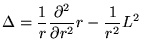 $\displaystyle \Delta =\frac{1}{r}\frac{\partial^{2}}{\partial r^{2}}r-\frac{1}{r^{2}}L^{2}$