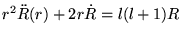$ r^{2}\ddot{R}(r)+2r\dot{R}=l(l+1)R $