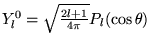 % latex2html id marker 18845
$ Y_{l}^{0}=\sqrt{\frac{2l+1}{4\pi }}P_{l}(\cos \theta ) $