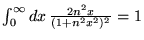 % latex2html id marker 15286
$ \int ^{\infty }_{0}dx\, \frac{2n^{2}x}{(1+n^{2}x^{2})^{2}}=1 $