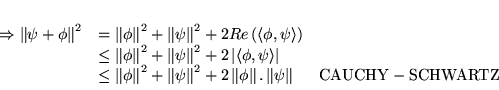 \begin{displaymath}
% latex2html id marker 15344\begin{array}{lll}
\Rightarrow...
...psi \right\Vert & \mathrm{CAUCHY}-\mathrm{SCHWARTZ}
\end{array}\end{displaymath}