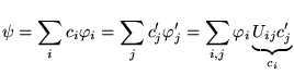 $ \displaystyle \psi =\sum _{i}c_{i}\varphi _{i}=\sum _{j}c_{j}'\varphi _{j}'=\sum _{i,j}\varphi _{i}\underbrace{{U_{ij}c_{j}'}}_{c_{i}} $
