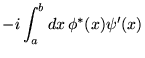 % latex2html id marker 15781
$\displaystyle -i\int _{a}^{b}dx\, \phi ^{*}(x)\psi '(x)$