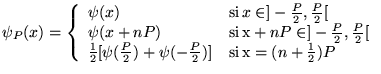 % latex2html id marker 16149
$\displaystyle \psi _{P}(x)=\left\{ \begin{array}{l...
...(-\frac{P}{2})] & \mathrm{si}\, \mathrm{x}=(n+\frac{1}{2})P
\end{array}\right. $
