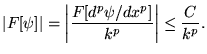 $\displaystyle \vert F[\psi ]\vert=\left\vert \frac{F[d^{p}\psi /dx^{p}]}{k^{p}}\right\vert \leq \frac{C}{k^{p}}.$