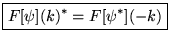 $\displaystyle \boxed{F[\psi ](k)^{*}=F[\psi ^{*}](-k)}$
