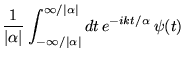 % latex2html id marker 16337
$\displaystyle \frac{1}{\vert\alpha \vert}\int ^{\i...
...\vert\alpha \vert}_{-\infty /\vert\alpha \vert}dt\, e^{-ikt/\alpha }\, \psi (t)$