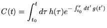 % latex2html id marker 16682
$\displaystyle C(t)=\int _{t_{0}}^{t}d\tau \, h(\tau )e^{-\int ^{\tau }_{t_{0}}dt'\, g(t')}$