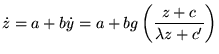 $\displaystyle \dot{z}=a+b\dot{y}=a+bg\left( \frac{z+c}{\lambda z+c'}\right) $