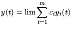 $ \displaystyle y(t)=\lim \sum _{i=1}^{m}c_{i}y_{i}(t) $