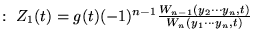 $ :\textrm{ }Z_{1}(t)=g(t)(-1)^{n-1}\frac{W_{n-1}(y_{2}\cdots y_{n},t)}{W_{n}(y_{1}\cdots y_{n},t)} $