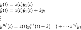 \begin{displaymath}
\begin{array}{l}
y(t)=z(t)y_{1}(t)\\
\dot{y}(t)=z(t)\dot{y...
...(t)y^{n/}_{1}(t)+\dot{z}(\quad )+\cdots z^{n/}y_{1}
\end{array}\end{displaymath}