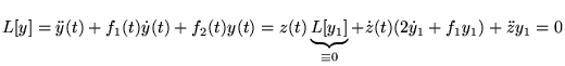 $ L[y]=\ddot{y}(t)+f_{1}(t)\dot{y}(t)+f_{2}(t)y(t)=z(t)\underbrace{L[y_{1}]}_{\equiv 0}+\dot{z}(t)(2\dot{y}_{1}+f_{1}y_{1})+\ddot{z}y_{1}=0 $
