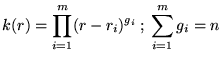 $ \displaystyle k(r)=\prod ^{m}_{i=1}(r-r_{i})^{g_{i}}\: ;\: \sum ^{m}_{i=1}g_{i}=n $