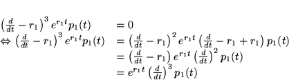 \begin{displaymath}
% latex2html id marker 17129\begin{array}{ll}
\left( \frac...
... =e^{r_{1}t}\left( \frac{d}{dt}\right) ^{3}p_{1}(t)
\end{array}\end{displaymath}
