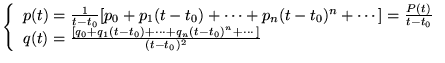 $\displaystyle \left\{ \begin{array}{l}
p(t)=\frac{1}{t-t_{0}}[p_{0}+p_{1}(t-t_{...
...-t_{0})+\cdots +q_{n}(t-t_{0})^{n}+\cdots ]}{(t-t_{0})^{2}}
\end{array}\right. $