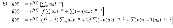 % latex2html id marker 17463
$ \begin{array}{lll}
\textrm{Si} & y(t) & =e^{f(t)}...
...n}+2\dot{f}\sum (-n)a_{n}t^{-n-1}+\sum n(n+1)a_{n}t^{-n-2}\right]
\end{array} $