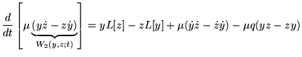 $\displaystyle \frac{d}{dt}\left[ \mu \underbrace{(y\dot{z}-z\dot{y})}_{W_{2}(y,z;t)}\right] =yL[z]-zL[y]+\mu (\dot{y}\dot{z}-\dot{z}\dot{y})-\mu q(yz-zy)$