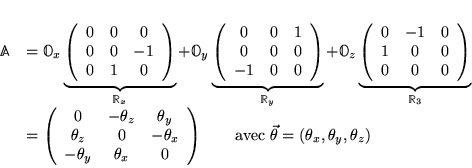 \begin{displaymath}
% latex2html id marker 5466\begin{array}{ll}
\mathbb{A}& =...
...\vec{\theta }=(\theta _{x},\theta _{y},\theta _{z})
\end{array}\end{displaymath}