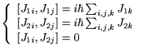 $\displaystyle \left\{ \begin{array}{l}
\left[ J_{1i},J_{1j}\right] =i\hbar \sum...
...hbar \sum _{i,j,k}J_{2k}\\
\left[ J_{1i},J_{2j}\right] =0
\end{array}\right. $