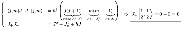 $\displaystyle \left\{ \begin{array}{ll}
\langle j,m\vert J_{+}J_{-}\vert j,m\ra...
...\Rightarrow \boxed{J_{+}\left\vert \frac{1}{2},\frac{1}{2}\right\rangle =0+0=0}$