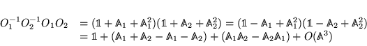 \begin{displaymath}
% latex2html id marker 5506\begin{array}{ll}
O^{-1}_{1}O^{...
...{2}-\mathbb{A}_{2}\mathbb{A}_{1})+O(\mathbb{A}^{3})
\end{array}\end{displaymath}
