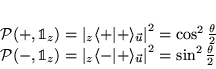 \begin{displaymath}
% latex2html id marker 6388\begin{array}{l}
\mathcal{P}(+,...
...\vec{u}}\right\vert ^{2}=\sin ^{2}\frac{\theta }{2}
\end{array}\end{displaymath}