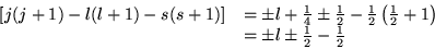 \begin{displaymath}
\begin{array}{ll}
[j(j+1)-l(l+1)-s(s+1)] & =\pm l+\frac{1}{4...
...+1\right) \\
& =\pm l\pm \frac{1}{2}-\frac{1}{2}
\end{array}\end{displaymath}