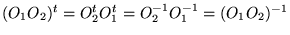 $ (O_{1}O_{2})^{t}=O^{t}_{2}O^{t}_{1}=O^{-1}_{2}O^{-1}_{1}=(O_{1}O_{2})^{-1} $